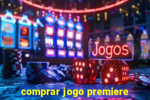 comprar jogo premiere